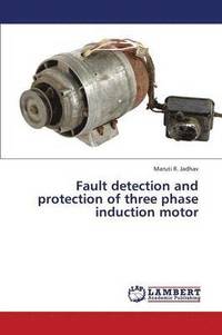 bokomslag Fault detection and protection of three phase induction motor