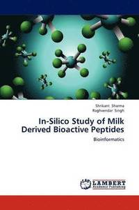 bokomslag In-Silico Study of Milk Derived Bioactive Peptides