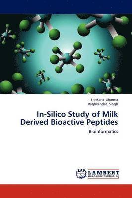 In-Silico Study of Milk Derived Bioactive Peptides 1
