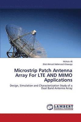 Microstrip Patch Antenna Array for Lte and Mimo Applications 1