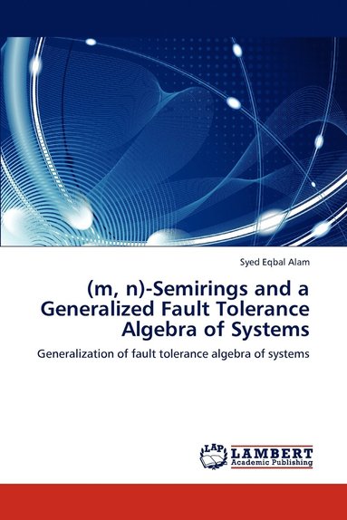 bokomslag (m, n)-Semirings and a Generalized Fault Tolerance Algebra of Systems