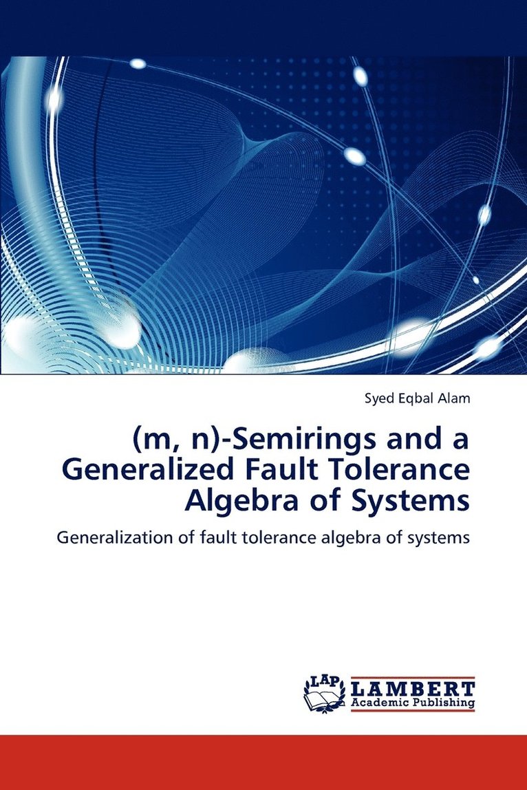 (m, n)-Semirings and a Generalized Fault Tolerance Algebra of Systems 1