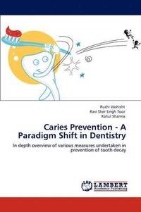 bokomslag Caries Prevention - A Paradigm Shift in Dentistry