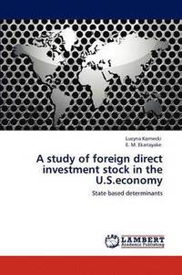 bokomslag A study of foreign direct investment stock in the U.S.economy