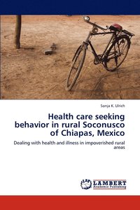 bokomslag Health care seeking behavior in rural Soconusco of Chiapas, Mexico