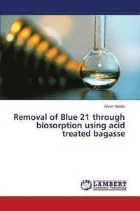 bokomslag Removal of Blue 21 through biosorption using acid treated bagasse