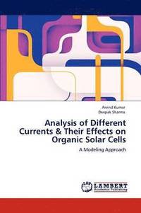 bokomslag Analysis of Different Currents & Their Effects on Organic Solar Cells