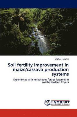 bokomslag Soil fertility improvement in maize/cassava production systems
