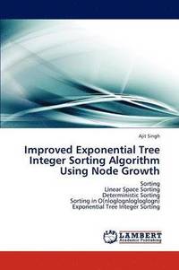 bokomslag Improved Exponential Tree Integer Sorting Algorithm Using Node Growth