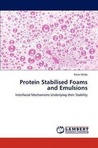 bokomslag Protein Stabilised Foams and Emulsions