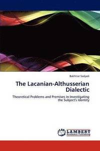 bokomslag The Lacanian-Althusserian Dialectic
