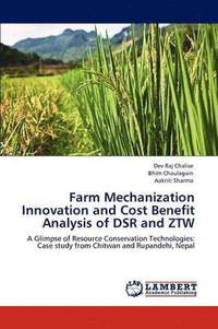 bokomslag Farm Mechanization Innovation and Cost Benefit Analysis of DSR and ZTW