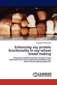 bokomslag Enhancing Soy Protein Functionality in Soy-Wheat Bread Making