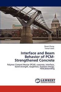 bokomslag Interface and Beam Behavior of Pcm-Strengthened Concrete