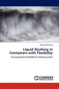 bokomslag Liquid Sloshing in Containers with Flexibility