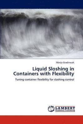 Liquid Sloshing in Containers with Flexibility 1