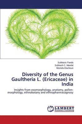 Subhasis Panda, Subhash Mandal, Mostafa Elachouri, Panda Subhasis, Mandal Subhash C., Subhash C. Mandal - Diversity of the Genus Gaultheria L. (Ericaceae) in India, Häftad