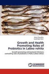bokomslag Growth and Health Promoting Roles of Probiotics in Labeo Rohita