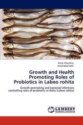 Growth and Health Promoting Roles of Probiotics in Labeo Rohita 1