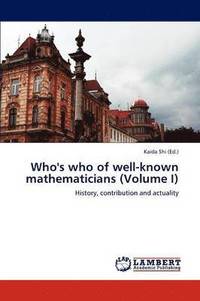 bokomslag Who's Who of Well-Known Mathematicians (Volume I)