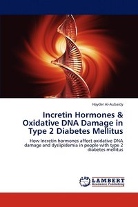 bokomslag Incretin Hormones & Oxidative DNA Damage in Type 2 Diabetes Mellitus