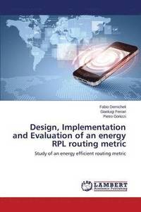 bokomslag Design, Implementation and Evaluation of an Energy Rpl Routing Metric