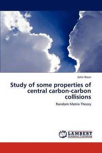 bokomslag Study of Some Properties of Central Carbon-Carbon Collisions