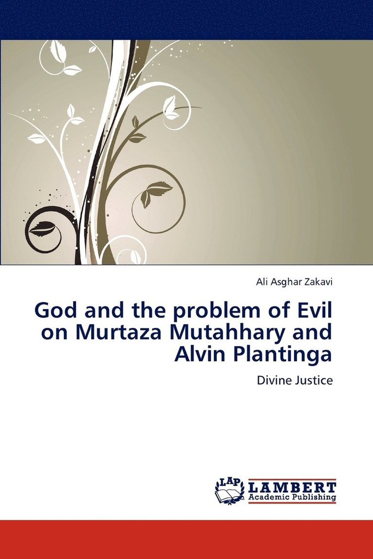 God and the problem of Evil on Murtaza Mutahhary and Alvin Plantinga 1