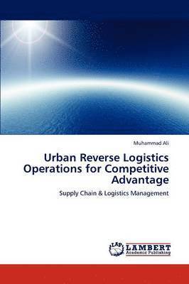 Urban Reverse Logistics Operations for Competitive Advantage 1