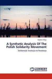 bokomslag A Synthetic Analysis Of The Polish Solidarity Movement