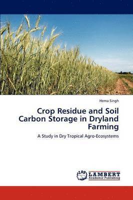 Crop Residue and Soil Carbon Storage in Dryland Farming 1