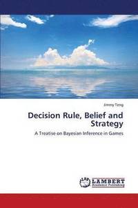 bokomslag Decision Rule, Belief and Strategy