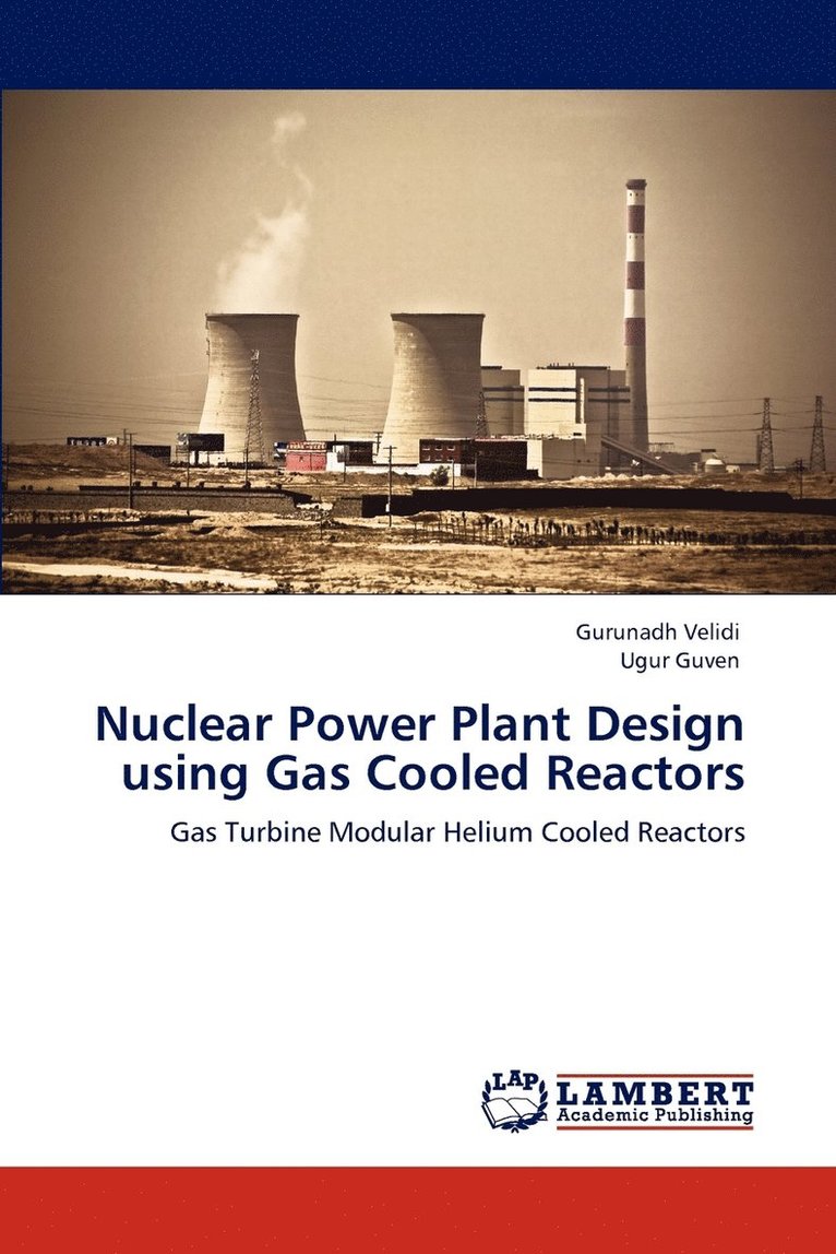 Nuclear Power Plant Design Using Gas Cooled Reactors 1