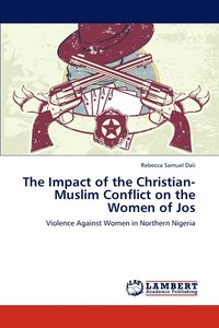 bokomslag The Impact of the Christian-Muslim Conflict on the Women of Jos