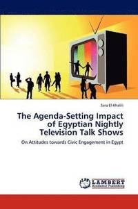 bokomslag The Agenda-Setting Impact of Egyptian Nightly Television Talk Shows