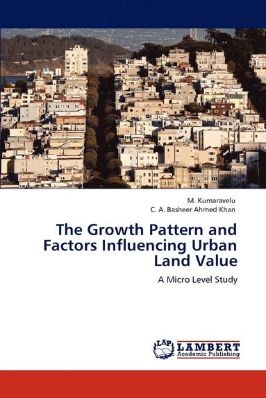 bokomslag The Growth Pattern and Factors Influencing Urban Land Value