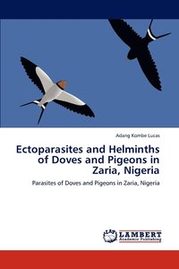 bokomslag Ectoparasites and Helminths of Doves and Pigeons in Zaria, Nigeria
