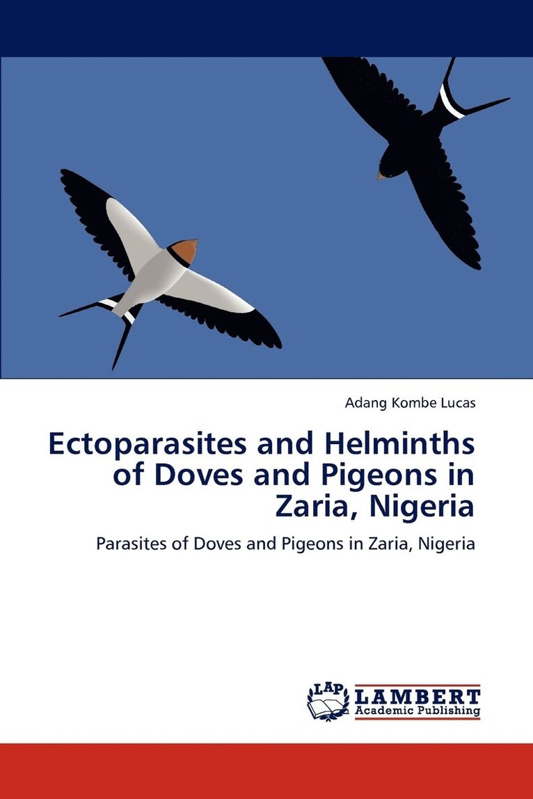 Ectoparasites and Helminths of Doves and Pigeons in Zaria, Nigeria 1