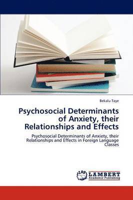 Psychosocial Determinants of Anxiety, Their Relationships and Effects 1