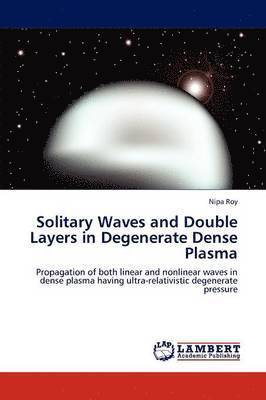 Solitary Waves and Double Layers in Degenerate Dense Plasma 1