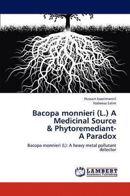 Bacopa monnieri (L.) A Medicinal Source & Phytoremediant- A Paradox 1