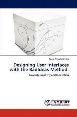 Designing User Interfaces with the BadIdeas Method 1