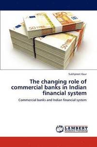 bokomslag The changing role of commercial banks in Indian financial system