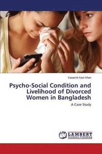 bokomslag Psycho-Social Condition and Livelihood of Divorced Women in Bangladesh