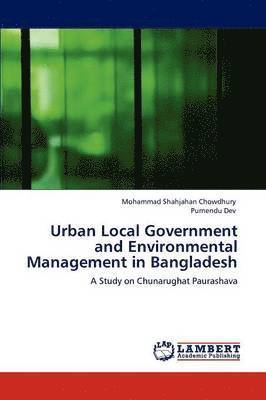 bokomslag Urban Local Government and Environmental Management in Bangladesh
