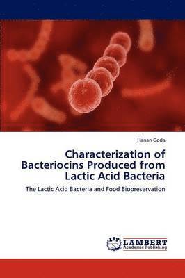 Characterization of Bacteriocins Produced from Lactic Acid Bacteria 1