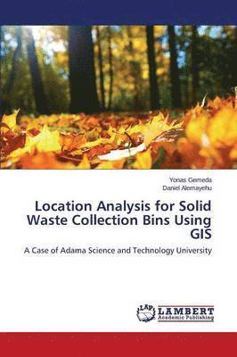 Location Analysis for Solid Waste Collection Bins Using GIS 1