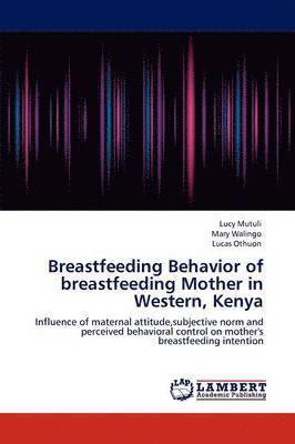 Breastfeeding Behavior of breastfeeding Mother in Western, Kenya 1