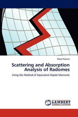 Scattering and Absorption Analysis of Radomes 1