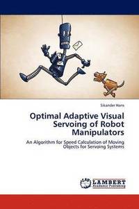 bokomslag Optimal Adaptive Visual Servoing of Robot Manipulators